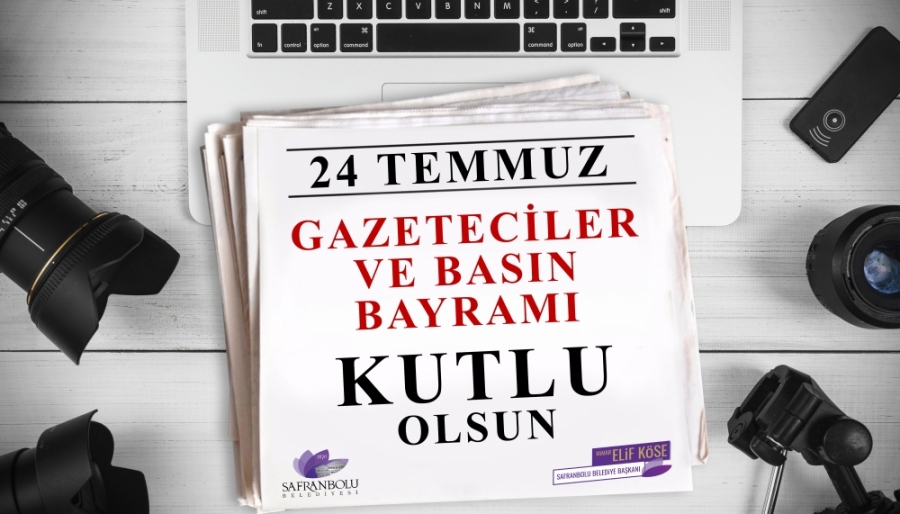 Safranbolu Belediye Başkanı Mimar Elif Köse'nin, 24 Temmuz Gazeteciler ve Basın Bayramı Mesajı